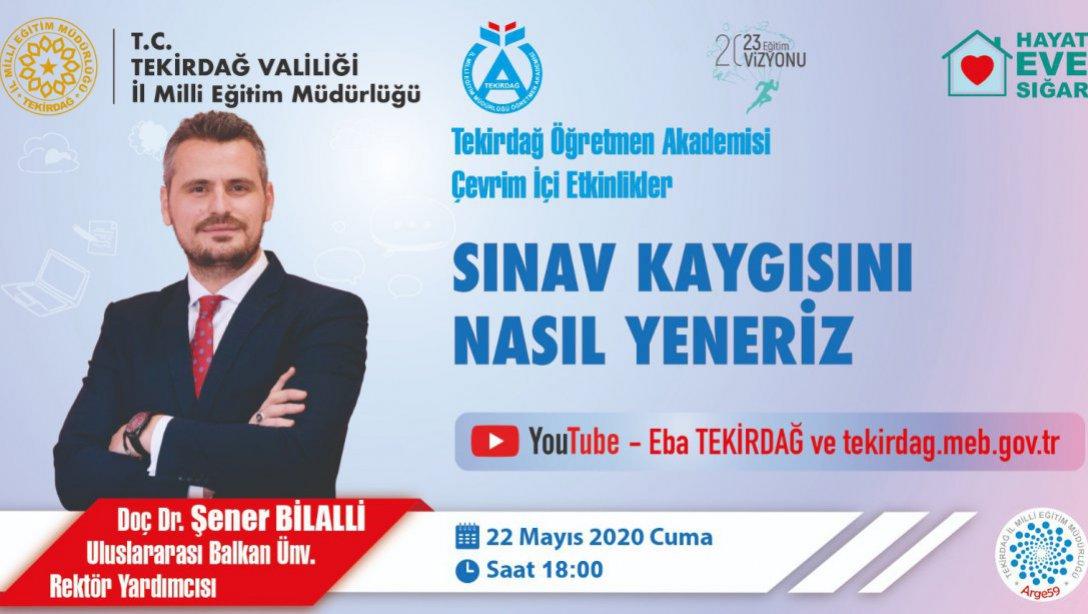 Sınav Kaygısını Nasıl Yeneriz - 22 Mayıs 2020 Saat 18.00