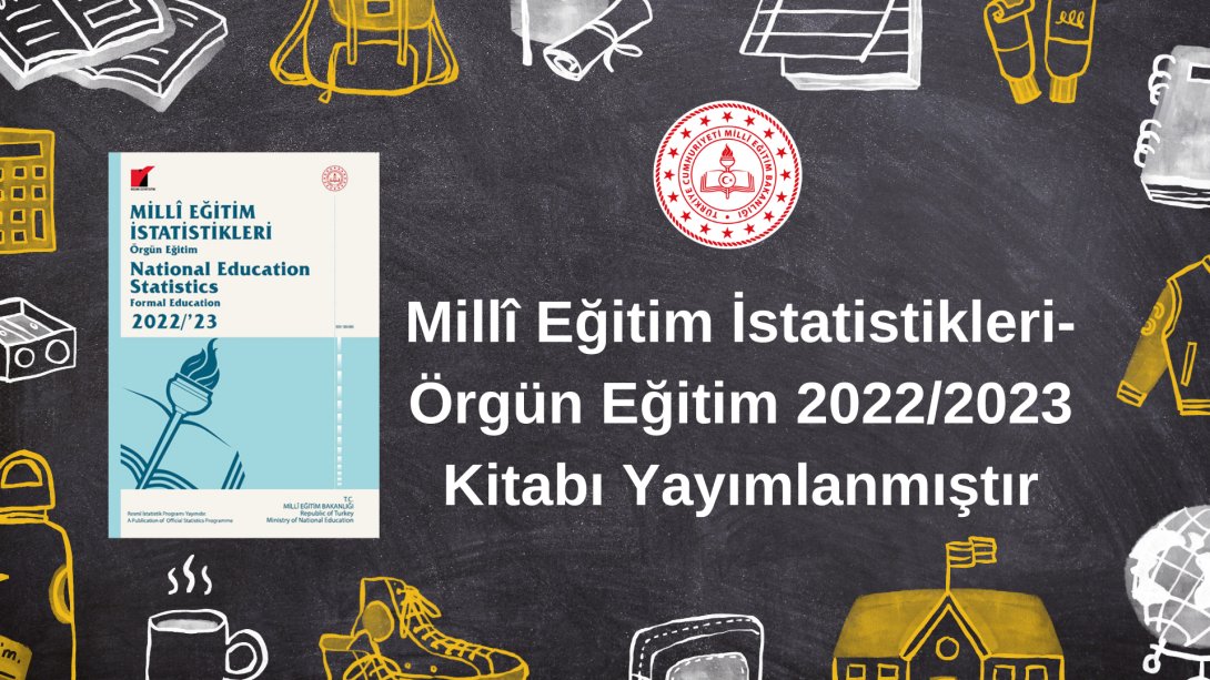 Millî Eğitim İstatistikleri-Örgün Eğitim 2022/2023 Kitabı Yayımlanmıştır