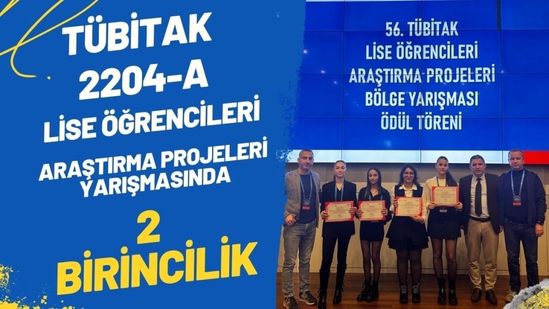 Öğrencilerimizden TÜBİTAK 2204-A Lise Öğrencileri Araştırma Projeleri Yarışması'nda Büyük Başarı